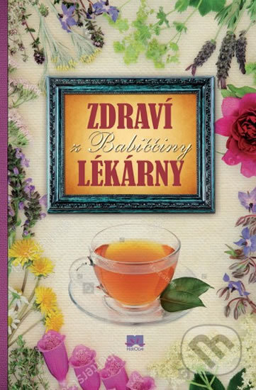 Kniha: Zdraví z babiččiny lékárny (Príroda). Príroda, 2016 Kniha: Zdraví z babiččiny lékárny (Príroda). Príroda, 2016