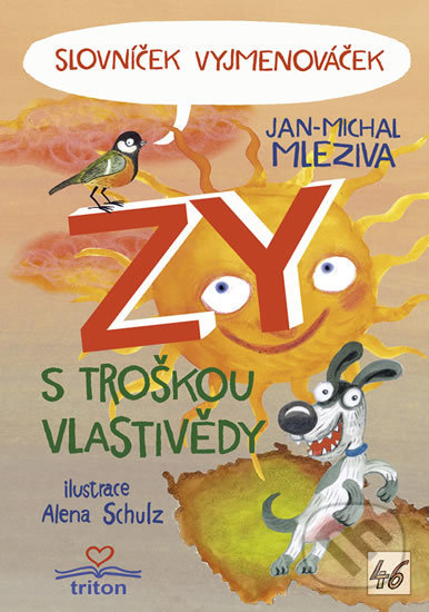 Kniha: Slovníček Vyjmenováček ZY s troškou vlastivědy (Jan-Michal Mleziva). Triton, 2018 Kniha: Slovníček Vyjmenováček ZY s troškou vlastivědy (Jan-Michal Mleziva). Triton, 2018