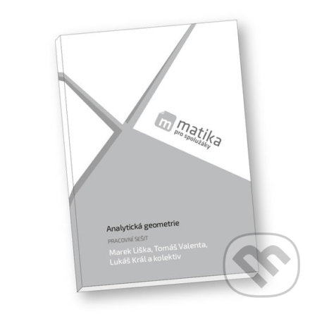 Kniha: Matika pro spolužáky: Analytická geometrie (Lukáš Král, Marek Liška a Tomáš Valenta). ProSpolužáky.cz, 2018 Kniha: Matika pro spolužáky: Analytická geometrie (Lukáš Král, Marek Liška a Tomáš Valenta). ProSpolužáky.cz, 2018