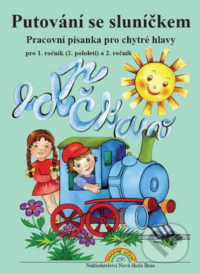 Kniha: Putování se sluníčkem: Pracovní písanka pro chytré hlavy (Nová škola). Nová škola Kniha: Putování se sluníčkem: Pracovní písanka pro chytré hlavy (Nová škola). Nová škola