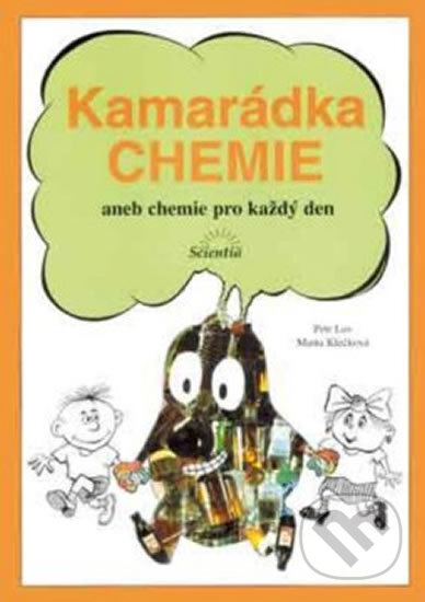 Kniha: Kamarádka chemie aneb chemie pro každý den (Marta Klečková). Scientia, 2007 Kniha: Kamarádka chemie aneb chemie pro každý den (Marta Klečková). Scientia, 2007
