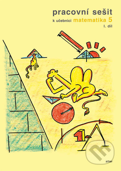 Kniha: Pracovní sešit k učebnici Matematika 5 (Jaroslava Justová). Alter, 2015 Kniha: Pracovní sešit k učebnici Matematika 5 (Jaroslava Justová). Alter, 2015