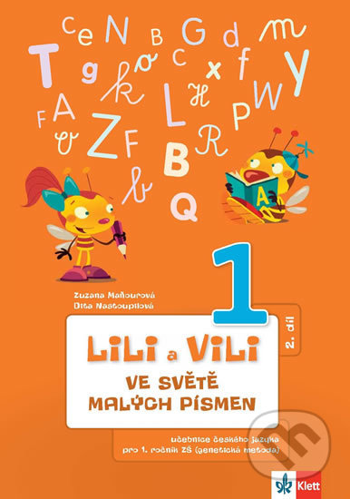 Kniha: Lili a Vili 1 - Ve světě malých písmen (2. díl) (Dita Nastoupilová a Zuzana Maňourová). Klett, 2013 Kniha: Lili a Vili 1 - Ve světě malých písmen (2. díl) (Dita Nastoupilová a Zuzana Maňourová). Klett, 2013
