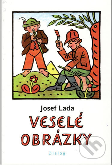 Kniha: Veselé obrázky (Josef Lada). Dialog, 2018 Kniha: Veselé obrázky (Josef Lada). Dialog, 2018