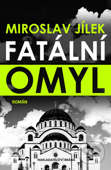 Kniha: Fatální omyl (Miroslav Jílek). Brána, 2018 Kniha: Fatální omyl (Miroslav Jílek). Brána, 2018