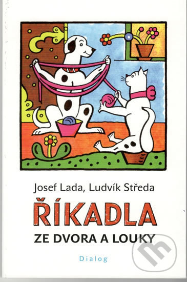 Kniha: Říkadla ze dvora a louky (Josef Lada a Ludvík Strěda). Dialog, 2018 Kniha: Říkadla ze dvora a louky (Josef Lada a Ludvík Strěda). Dialog, 2018