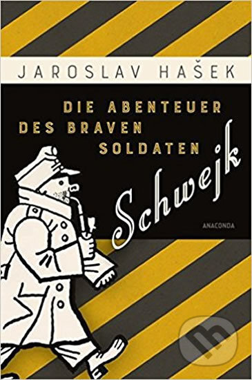 Kniha: Die Abenteuer des braven Soldaten Schwejk (Jaroslav Hašek). Anaconda, 2017 Kniha: Die Abenteuer des braven Soldaten Schwejk (Jaroslav Hašek). Anaconda, 2017