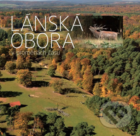 Kniha: Lánská obora v proměnách času (Robin Ambrož, Štěpán Stanický, Václav Vodvářka a Jan Navrátil). ČESKÁ MARKETINGOVÁ, 2018 Kniha: Lánská obora v proměnách času (Robin Ambrož, Štěpán Stanický, Václav Vodvářka a Jan Navrátil). ČESKÁ MARKETINGOVÁ, 2018