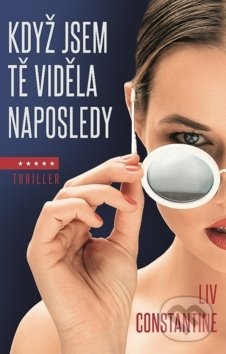 Kniha: Když jsem tě viděla naposledy (Liv Constantine). Domino, 2019 Kniha: Když jsem tě viděla naposledy (Liv Constantine). Domino, 2019