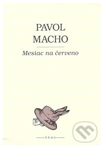 Kniha: Mesiac na červeno (Pavol Macho). F. R. & G., 2006 Kniha: Mesiac na červeno (Pavol Macho). F. R. & G., 2006