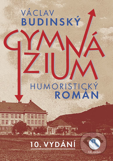 Kniha: Gymnázium (Václav Budinský). VR ATELIER, 2018 Kniha: Gymnázium (Václav Budinský). VR ATELIER, 2018