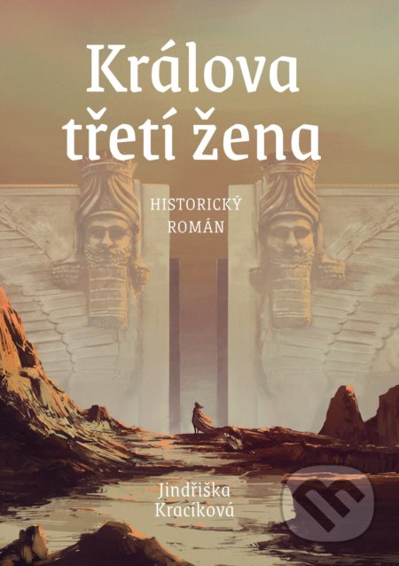 Kniha: Králova třetí žena (Jindřiška Kracíková). CPRESS, 2019 Kniha: Králova třetí žena (Jindřiška Kracíková). CPRESS, 2019
