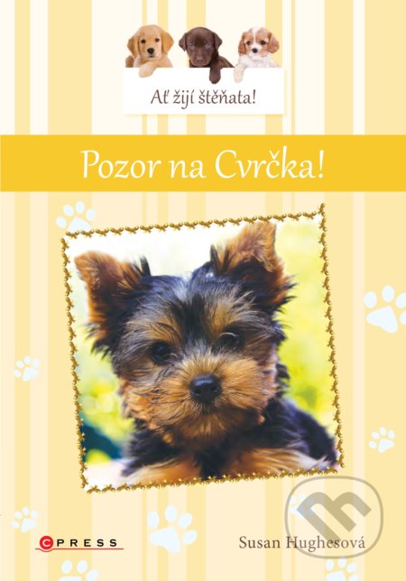 Kniha: Ať žijí štěňata! Pozor na Cvrčka! (Susan Hughes). CPRESS, 2019 Kniha: Ať žijí štěňata! Pozor na Cvrčka! (Susan Hughes). CPRESS, 2019