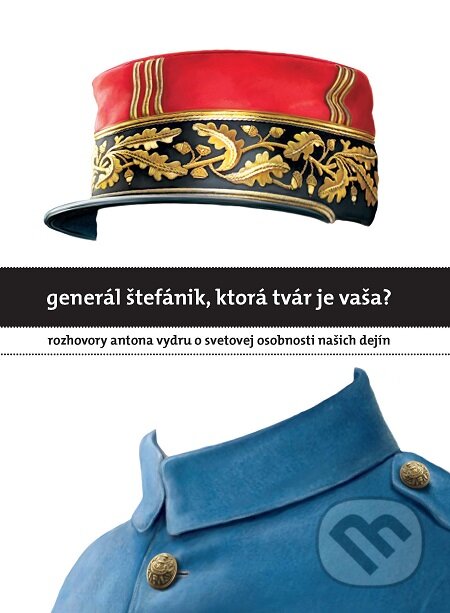 E-kniha: Generál Štefánik, ktorá tvár je vaša? (Anton Vydra). W PRESS, 2018 E-kniha: Generál Štefánik, ktorá tvár je vaša? (Anton Vydra). W PRESS, 2018