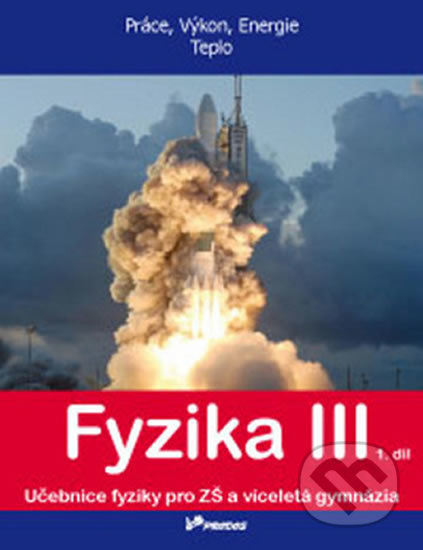 Kniha: Fyzika III - 1. díl - Práce, výkon, energie, teplo (Prodos). Prodos Kniha: Fyzika III - 1. díl - Práce, výkon, energie, teplo (Prodos). Prodos