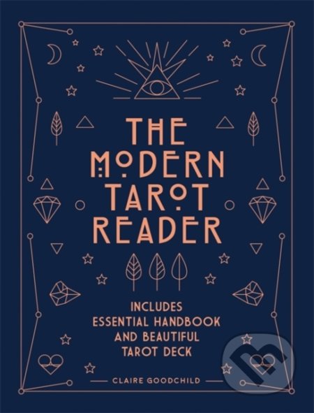 Kniha: The Modern Tarot Reader (Claire Goodchild). Ilex, 2019 Kniha: The Modern Tarot Reader (Claire Goodchild). Ilex, 2019