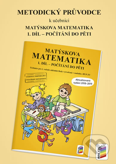Kniha: Metodický průvodce k Matýskově matematice 1. díl (NNS). NNS, 2019 Kniha: Metodický průvodce k Matýskově matematice 1. díl (NNS). NNS, 2019