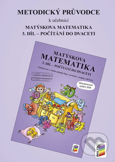 Kniha: Metodický průvodce k Matýskově matematice 3. díl (NNS). NNS, 2019 Kniha: Metodický průvodce k Matýskově matematice 3. díl (NNS). NNS, 2019