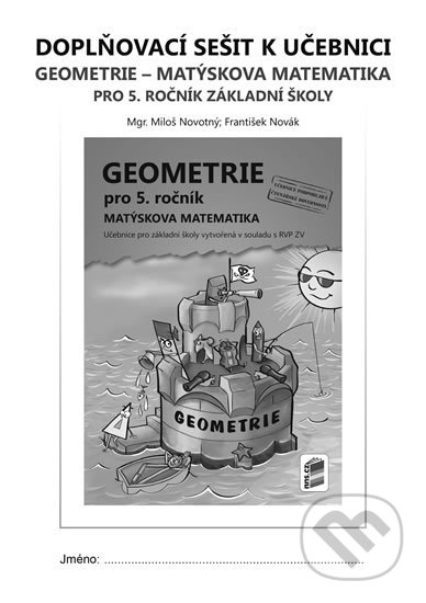 Kniha: Doplňkový sešit k učebnici Geometrie pro 5. ročník (František Novák a Miloš Novotný). NNS, 2017 Kniha: Doplňkový sešit k učebnici Geometrie pro 5. ročník (František Novák a Miloš Novotný). NNS, 2017