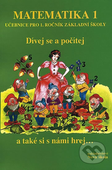 Kniha: Matematika 1 - Dívej se a počítej (učebnice) (NNS). NNS, 2015 Kniha: Matematika 1 - Dívej se a počítej (učebnice) (NNS). NNS, 2015