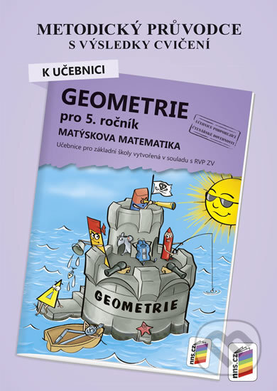 Kniha: Metodický průvodce k učebnici Geometrie pro 5. ročník (NNS). NNS, 2018 Kniha: Metodický průvodce k učebnici Geometrie pro 5. ročník (NNS). NNS, 2018