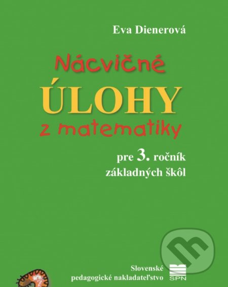 Kniha: Nácvičné úlohy z matematiky pre 3. ročník základných škôl (Eva Dienerová). Slovenské pedagogické nakladateľstvo - Mladé letá, 2019 Kniha: Nácvičné úlohy z matematiky pre 3. ročník základných škôl (Eva Dienerová). Slovenské pedagogické nakladateľstvo - Mladé letá, 2019