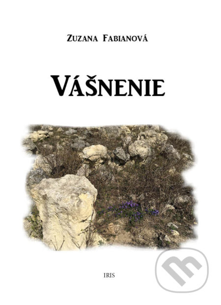 Kniha: Vášnenie (Zuzana Fabianová). IRIS, 2019 Kniha: Vášnenie (Zuzana Fabianová). IRIS, 2019
