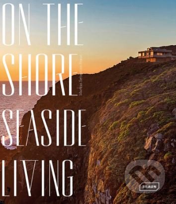 Kniha: On the Shore, Seaside Living (Markus Sebastian Braun). Braun, 2016 Kniha: On the Shore, Seaside Living (Markus Sebastian Braun). Braun, 2016