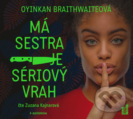 Audiokniha: Má sestra je sériový vrah (audiokniha) (Oyinkan Braithwaite). OneHotBook, 2019 Audiokniha: Má sestra je sériový vrah (audiokniha) (Oyinkan Braithwaite). OneHotBook, 2019