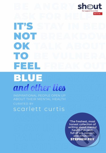 It&#039;s Not OK to Feel Blue (and other lies) - Scarlett Curtis, Penguin Books, 2019