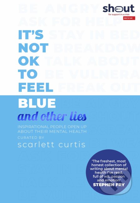 Kniha: It's Not OK to Feel Blue (and other lies) (Scarlett Curtis). Penguin Books, 2019 Kniha: It's Not OK to Feel Blue (and other lies) (Scarlett Curtis). Penguin Books, 2019