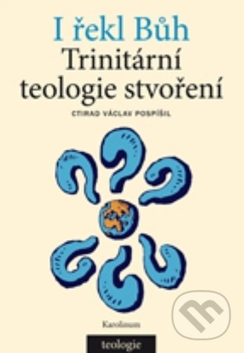 Kniha: I řekl Bůh (Ctirad Václav Pospíšil). Karolinum, 2019 Kniha: I řekl Bůh (Ctirad Václav Pospíšil). Karolinum, 2019