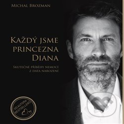 Kniha: Každý jsme princezna Diana (Michal Brozman). Michal Brozman, 2019 Kniha: Každý jsme princezna Diana (Michal Brozman). Michal Brozman, 2019