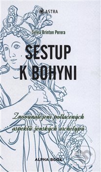Kniha: Sestup k bohyni (Sylvia Brinton Perera). Alpha book, 2019 Kniha: Sestup k bohyni (Sylvia Brinton Perera). Alpha book, 2019
