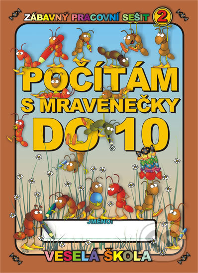 Kniha: Počítám s mravenečky do 10 (Jan Mihálik). Veselá škola - Mihálik Jan, 2013 Kniha: Počítám s mravenečky do 10 (Jan Mihálik). Veselá škola - Mihálik Jan, 2013