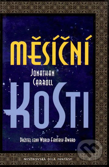 Kniha: Měsíční kosti (Jonathan Carroll). Laser books, 2006 Kniha: Měsíční kosti (Jonathan Carroll). Laser books, 2006
