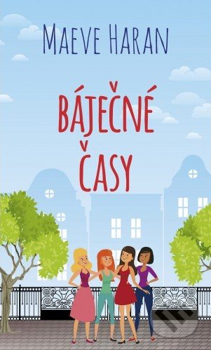 Kniha: Báječné časy (Maeve Haran). Baronet, 2020 Kniha: Báječné časy (Maeve Haran). Baronet, 2020