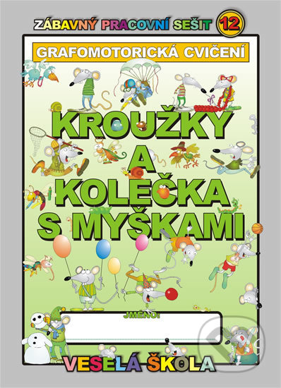 Kniha: Kroužky a kolečka s myškami: Grafomotorická cvičení (Jan Mihálik). Veselá škola - Mihálik Jan, 2013 Kniha: Kroužky a kolečka s myškami: Grafomotorická cvičení (Jan Mihálik). Veselá škola - Mihálik Jan, 2013