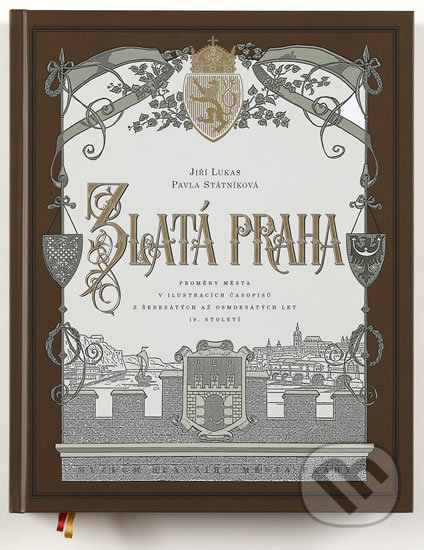 Kniha: Zlatá Praha (Jiří Lukas a Pavla Státníková). Muzeum hlavního města Prahy, 2018 Kniha: Zlatá Praha (Jiří Lukas a Pavla Státníková). Muzeum hlavního města Prahy, 2018