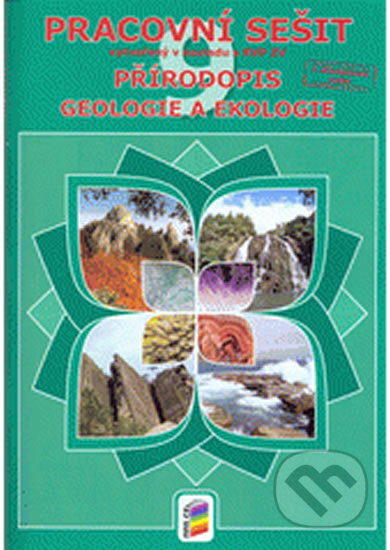 Kniha: Přírodopis 9 - Geologie a ekologie - Pracovní sešit (NNS). NNS Kniha: Přírodopis 9 - Geologie a ekologie - Pracovní sešit (NNS). NNS