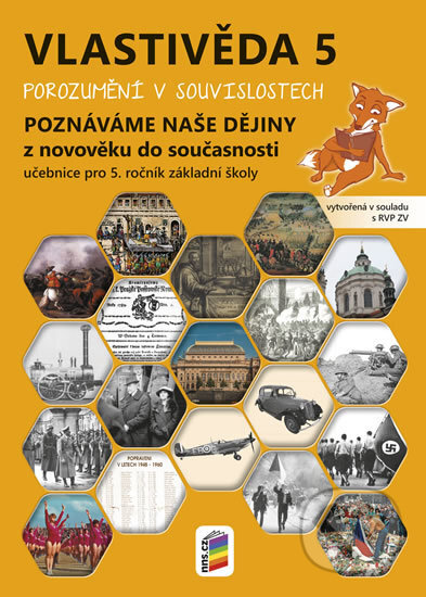 Kniha: Vlastivěda 5 - Poznáváme naše dějiny (NNS). NNS, 2019 Kniha: Vlastivěda 5 - Poznáváme naše dějiny (NNS). NNS, 2019