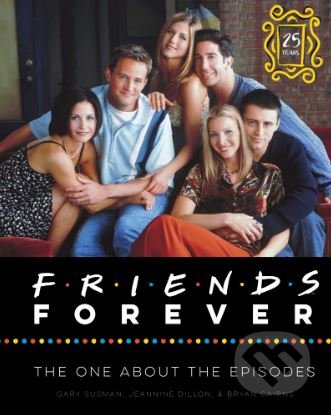 Kniha: Friends Forever (Bryan Cairns, Gary Susman a Jeannine Dillon). HarperCollins, 2019 Kniha: Friends Forever (Bryan Cairns, Gary Susman a Jeannine Dillon). HarperCollins, 2019