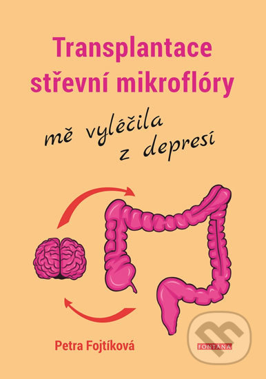 Transplantace střevní mikroflóry mě vyléčila z depresí - Petra Fojtíková, Fontána, 2019
