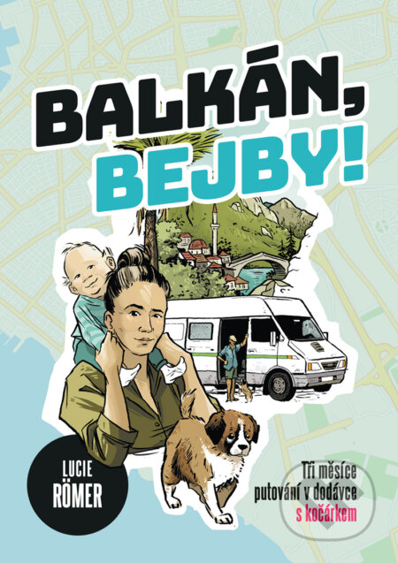 E-kniha: Balkán, bejby! (Lucie Roemer). CPRESS, 2019 E-kniha: Balkán, bejby! (Lucie Roemer). CPRESS, 2019