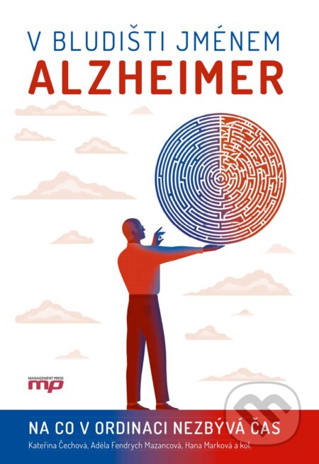 E-kniha: V bludišti jménem Alzheimer (Adéla Fendrych Mazancová, Hana Marková a Kateřina Čechová). CPRESS, 2019 E-kniha: V bludišti jménem Alzheimer (Adéla Fendrych Mazancová, Hana Marková a Kateřina Čechová). CPRESS, 2019