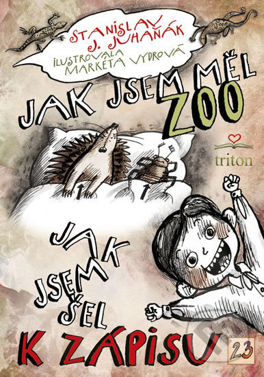 Kniha: Jak jsem měl ZOO / Jak jsem šel k zápisu (Stanislav J. Juhaňák). Triton, 2015 Kniha: Jak jsem měl ZOO / Jak jsem šel k zápisu (Stanislav J. Juhaňák). Triton, 2015