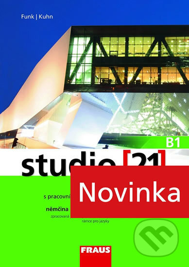 Kniha: Studio 21 - B1 (Christina Kuhn a Hermann Funk). Fraus, 2016 Kniha: Studio 21 - B1 (Christina Kuhn a Hermann Funk). Fraus, 2016
