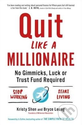 Kniha: Quit Like a Millionaire (Bryce Leung a Kristy Shen). Quercus, 2019 Kniha: Quit Like a Millionaire (Bryce Leung a Kristy Shen). Quercus, 2019