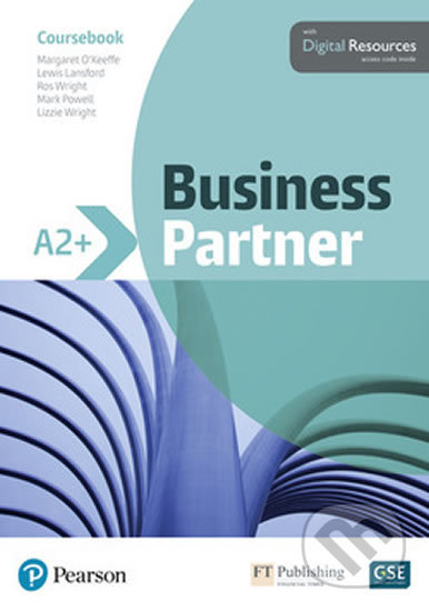 Kniha: Business Partner A2+ Coursebook (Margaret O'Keefe). Pearson, 2019 Kniha: Business Partner A2+ Coursebook (Margaret O'Keefe). Pearson, 2019