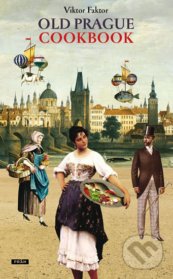 Kniha: Old Prague Cookbook (Viktor Faktor). Práh, 2018 Kniha: Old Prague Cookbook (Viktor Faktor). Práh, 2018